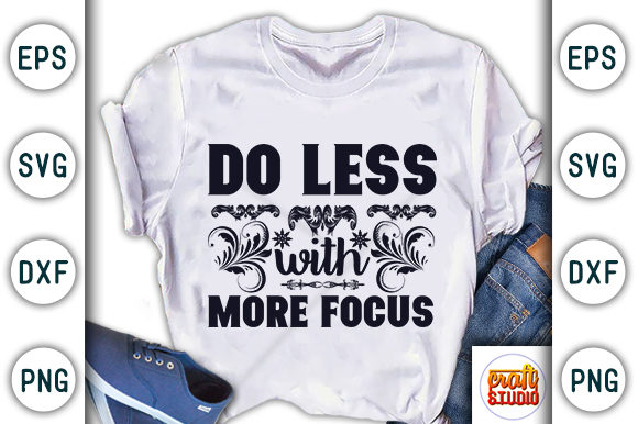 Motivational Quote Design, Do Less with More Focus Graphic T-shirt Designs By CraftStudio