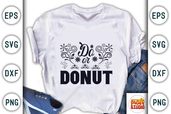Motivational Quote Design, Do or Donut Graphic T-shirt Designs By CraftStudio