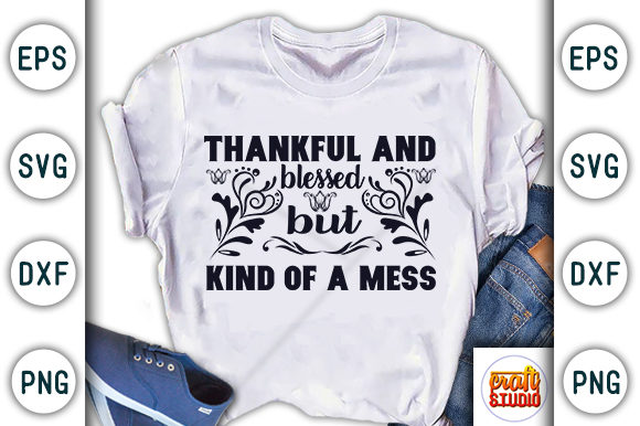 Thankful and Blessed but Kind of a Mess Graphic T-shirt Designs By CraftStudio