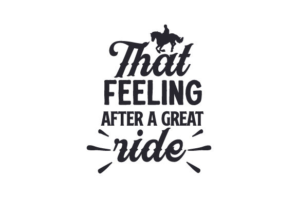 That Feeling After a Great Ride Cowgirl Craft Cut File By Creative Fabrica Crafts