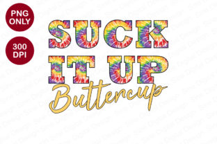 Suck It Up Buttercup Sublimation Graphic Crafts By SineDigitalDesigns 1