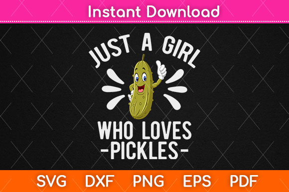 Just a Girl Who Loves Pickles Svg File Graphic Crafts By Graphic School