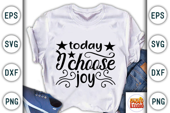 Inspiration Quote, Today I Choose Joy Graphic T-shirt Designs By CraftStudio