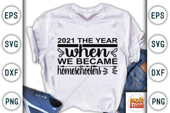 Homeschool Mom Svg Design, 2021the Year Graphic T-shirt Designs By CraftStudio