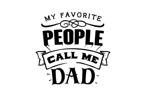 My Favorite People Call Me Dad Graphic Crafts By Creative Divine