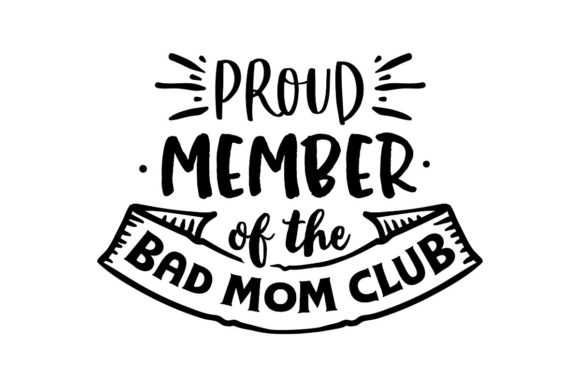Proud Member of the Bad Mom Club Gráfico Manualidades Por Creative Divine