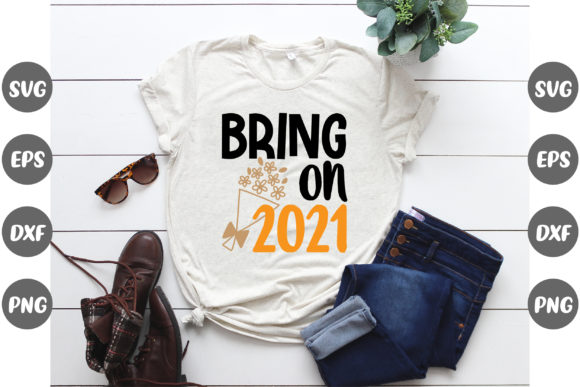 New Year Design, Bring on 2021. Graphic Print Templates By Fashion Store