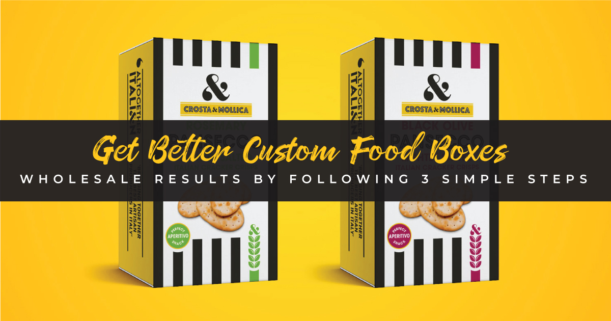 Get Better Custom Food Boxes Wholesale Results with 3 Steps