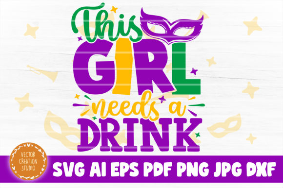 This Girl Needs a Drink Mardi Gras SVG Graphic Crafts By VectorCreationStudio