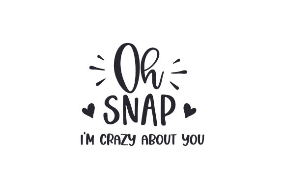 Oh Snap, I'm Crazy About You Valentine's Day Craft Cut File By Creative Fabrica Crafts
