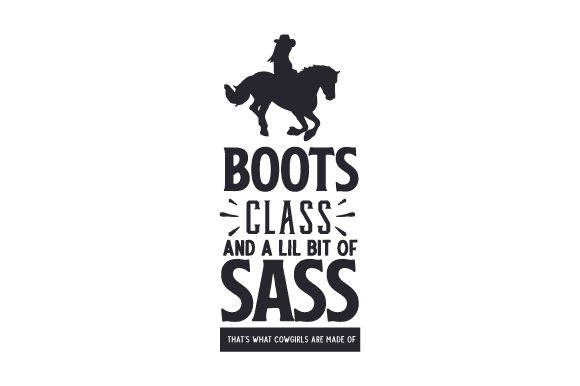 Boots, Class, and a Lil Bit of Sass Cowgirl Craft-Schnittdatei Von Creative Fabrica Crafts