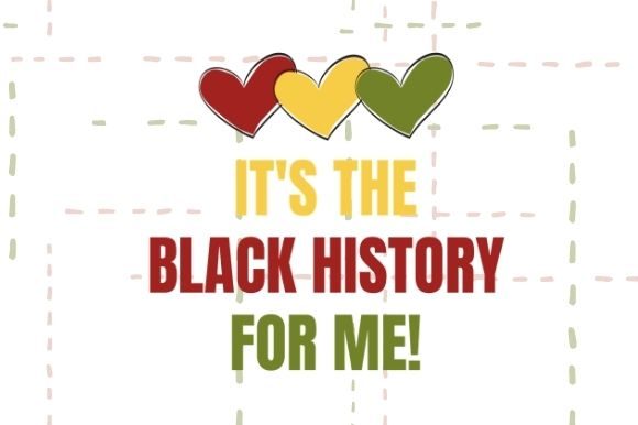 It's the Black History for Me Graphic Illustrations By Unique Trend