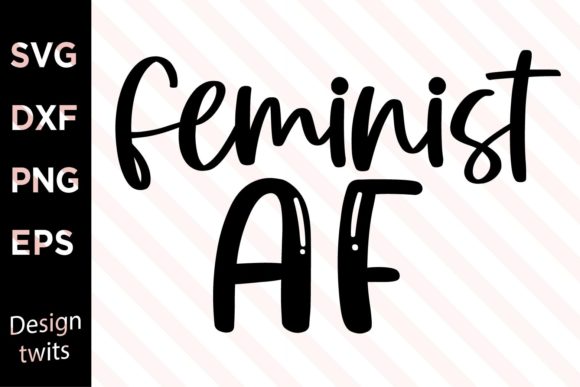 Feminist AF SVG Graphic Crafts By designtwits