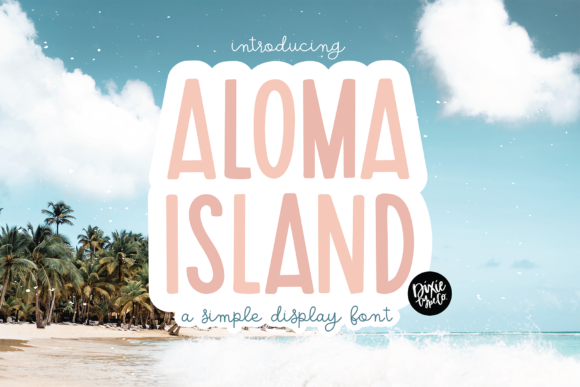 Aloma Island Sans Serif Font By blushfontco