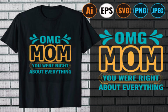 Omg Mom You Were Right About Everything Grafika Szablony do Druku Przez Design Store