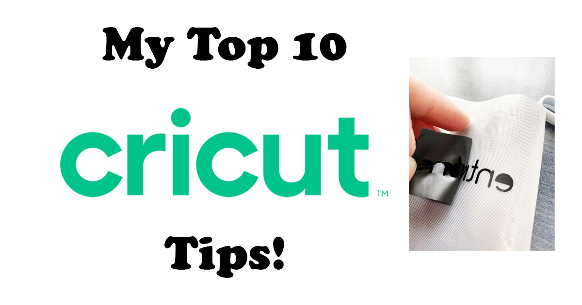 My Top 10 Cricut Tips