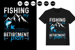 Fishing is My Retirement Plan Graphic Print Templates By merchvector