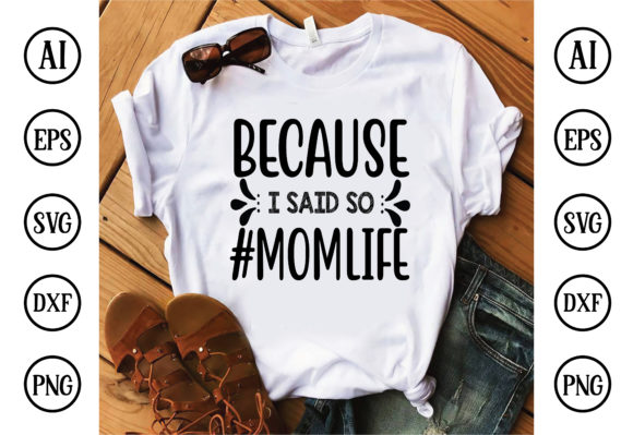 Because I Said so #momlife Graphic Crafts By CraftsSvg30