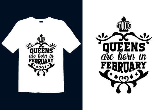 Queens Are Born in February Graphic Print Templates By graphicdabir