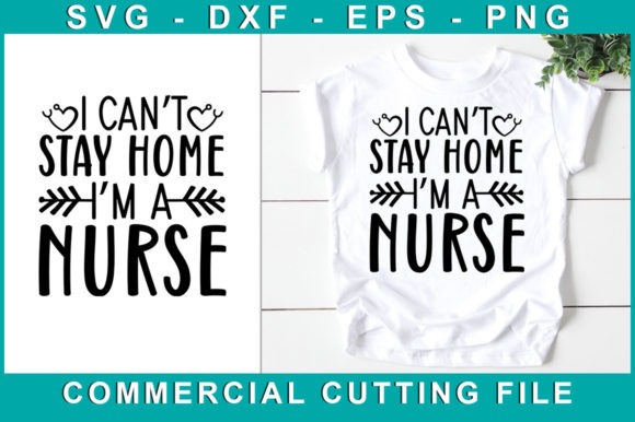 I Can't Stay Home I'm a Nurse Graphic Crafts By SVGstore