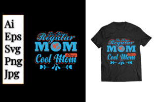 Mom T-shirt Design I’m Not a Regular Graphic T-shirt Designs By Graphic Solution 1