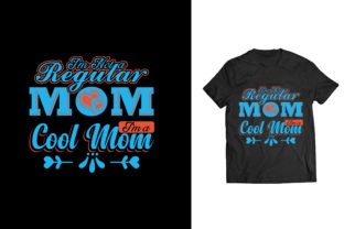 Mom T-shirt Design I’m Not a Regular Graphic T-shirt Designs By Graphic Solution 2