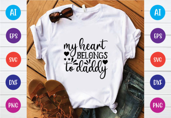 My Heart Belongs to Daddy Svg Design Graphic T-shirt Designs By BDB_Graphics