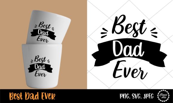 Best Dad Ever Graphic Print Templates By ClazicArts