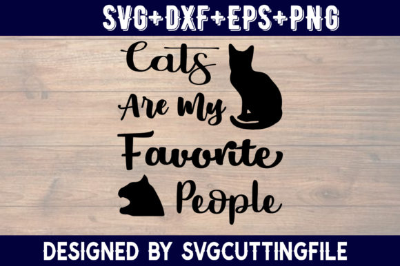 Cats Are My Favorite People Graphic Print Templates By dave nick