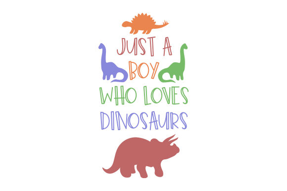 Just a Boy Who Loves Dinosaurs Dinosaurs Craft Cut File By Creative Fabrica Crafts