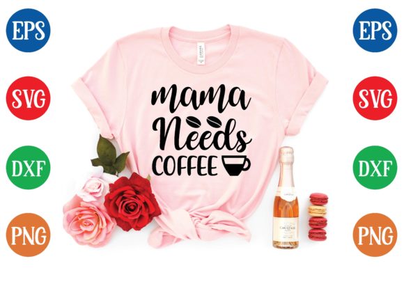 Mama Needs Coffee Svg Graphic T-shirt Designs By creative designer