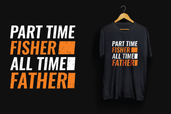 Father's Day T-shirt Part Time Fisher Graphic T-shirt Designs By Crestu1410