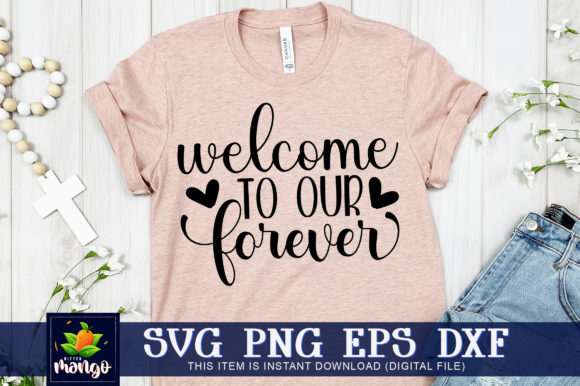 Welcome to Our Forever Graphic Crafts By Bittermango