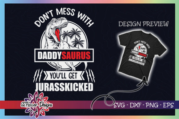 Jurasskicked Don't Mess with Daddysaurus Graphic T-shirt Designs By ssflower