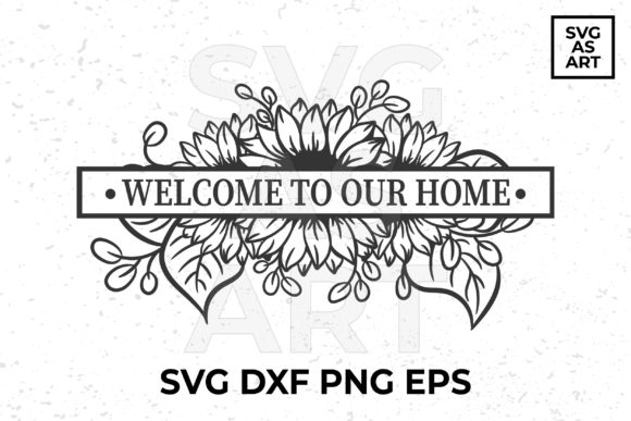 Welcome to Our Home Sign SVG Vector Graphic Crafts By SVGasART