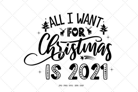 All I Want for Christmas is 2021 Grafik Plotterdateien Von SVG Digital Designer