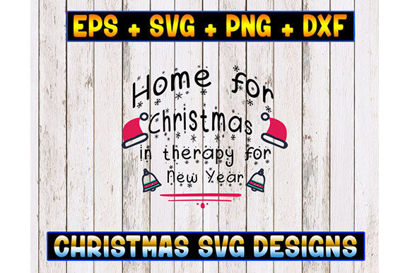 Home for Christmas in Therapy for New Graphic Print Templates By thesvgfactory