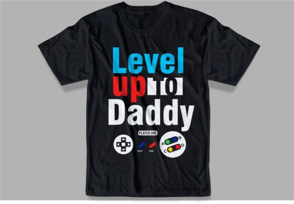 Level Up to Daddy Grafica Design di T-shirt Di d2putri t shirt design