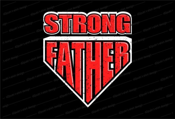 Strong Father Graphic T-shirt Designs By d2putri t shirt design