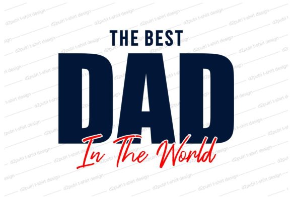 The Best Dad in the World Graphic T-shirt Designs By d2putri t shirt design