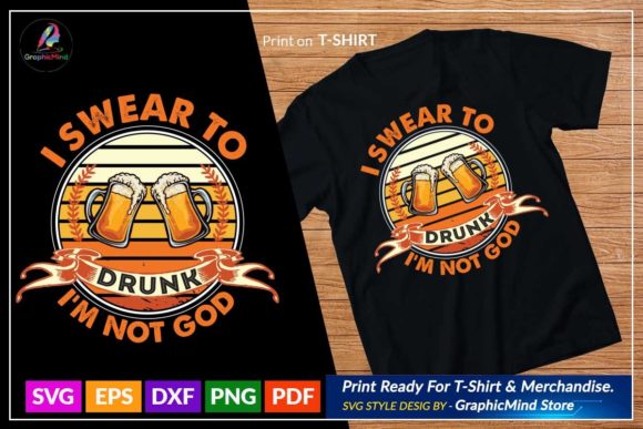 I Swear to Drunk I’m Not God Graphic Crafts By GraphicMind