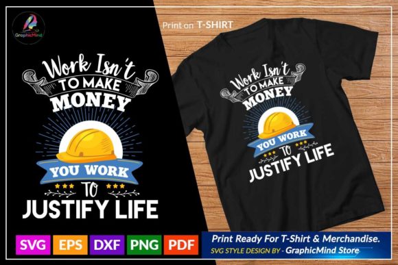 Work Isn't to Make Money You Work to Jus Graphic Crafts By GraphicMind