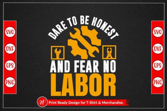 Dare to Be Honest and Fear No Labor Grafica Creazioni Di HeavenFair