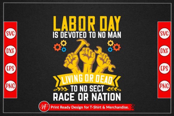 Labor Day is Devoted to No Man Living or Grafica Creazioni Di HeavenFair