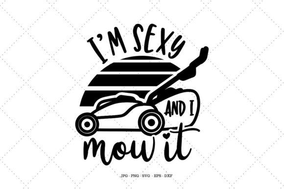 I'm Sexy and I Mow It Gráfico Manualidades Por SVG Digital Designer