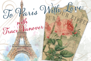 To Paris with Love: Create a Romantic, French-Inspired Digital Tag Classes By Ephemoire
