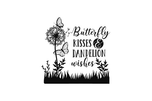 Butterfly Kisses & Dandelion Wishes Frühling Craft-Schnittdatei Von Creative Fabrica Crafts
