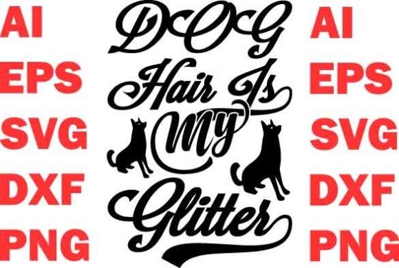Dog Hair is My Glitter Graphic Print Templates By design spring
