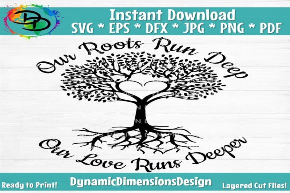 Our Roots Run Deep Graphic Crafts By Dynamic Dimensions