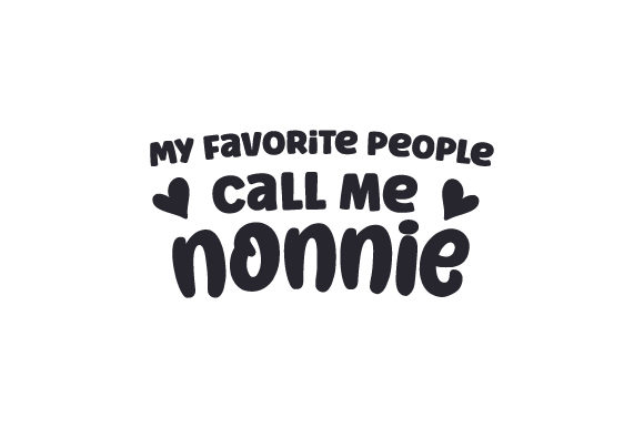 My Favorite People Call Me Nonnie Family Craft Cut File By Creative Fabrica Crafts